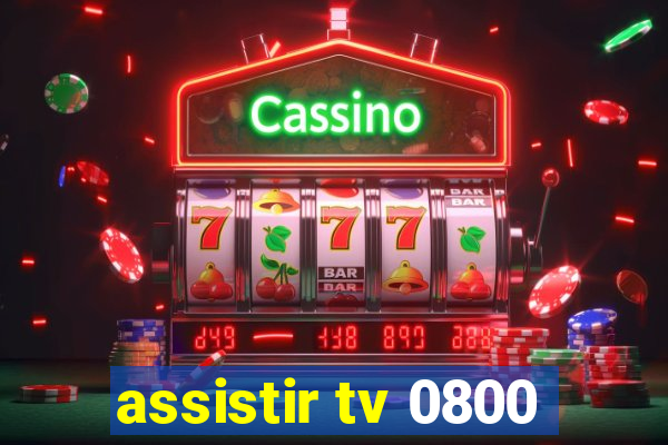 assistir tv 0800